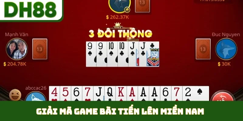 Tiến Lên Miền Nam - Đẳng Cấp Game Bài Hot Nhất DH88 - bixon
