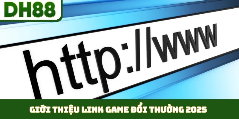 Link Game Đổi Thưởng 2026 DH88 - Uy Tín Không Bị Chặn - bixon