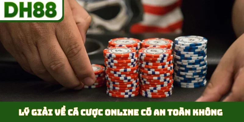 Cá Cược Online Có An Toàn Không - DH88 Giải Mã Thắc Mắc - bixon