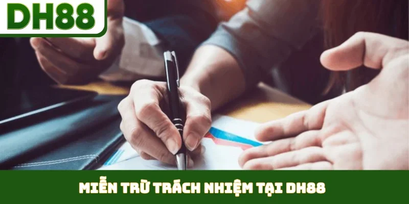Miễn Trừ Trách Nhiệm DH88 - Quy Định Rõ Ràng Mới Nhất - bixon