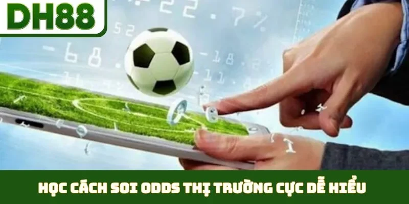 Học Cách Soi Odds Thị Trường - Nhằm Làm Chủ Cuộc Chơi - bixon